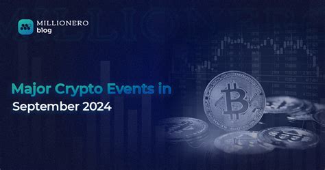 14 Key Crypto Events In Sept 2024 And Their Market Impact Millionero