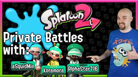 Splatoon 2 Private Battles With Viewers AlphaStar716 ASquidMin