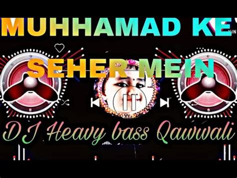 Full Dj Qawwali Mohammad Ke Shahar Mein India No Qawwali Hard Bass