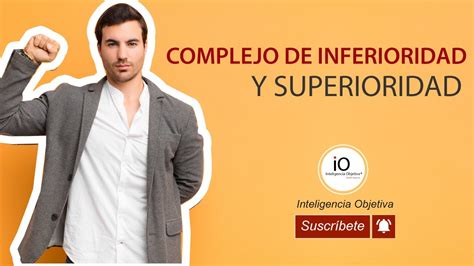 Complejo De Inferioridad Y Superioridad Youtube