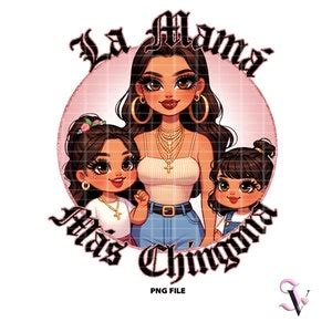 La Mama Mas Chingona Chicana Mom Chibi Style Latina Mother S Day Shirt PNG For DTF Iron On
