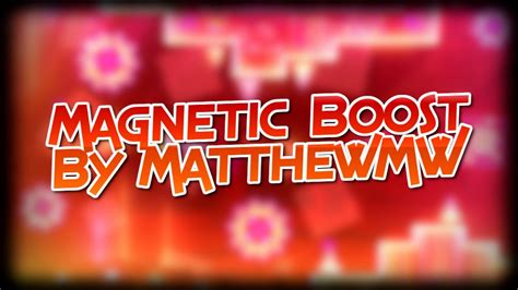 Magnetic Boost By Matthewmw 100 Easy Demon Youtube