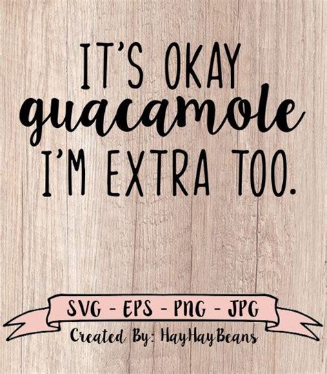 It S Okay Guacamole I M Extra Too Svg Its Okay Guacamole Im Extra Too