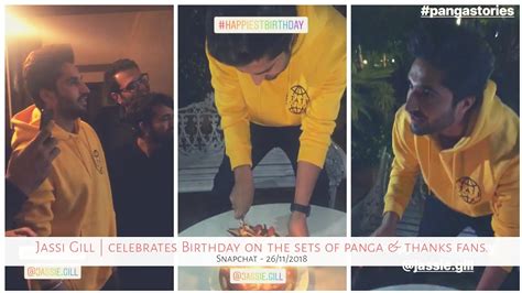 Jassi Gill Celebrates Birthday On The Sets Of Panga And Thanks Fan Snapchat 26 11 2018