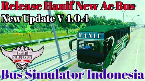 Bus Simulator Indonesia Release New Update Bus Hanif 1j Ac Bus Mod V4 0