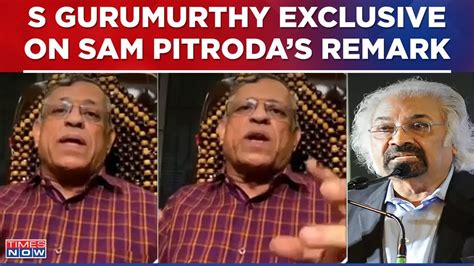 S Gurumurthy Unmissable On Sam Pitroda S Remark Wealth Redistribution