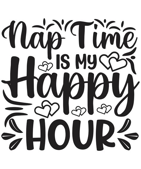 Nap Time Is My Happy Hour 7059758 Vector Art At Vecteezy