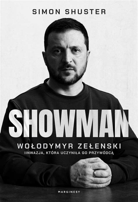 Showman Wołodymyr Zełenski I Inwazja Która Uczyniła Go Przywódcą Shuster Simon Książka W Empik