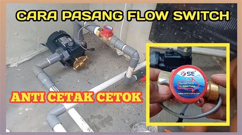 Cara Pasang Flow Switch Otomatis Pompa Air Agar Tidak Cetak Cetek I