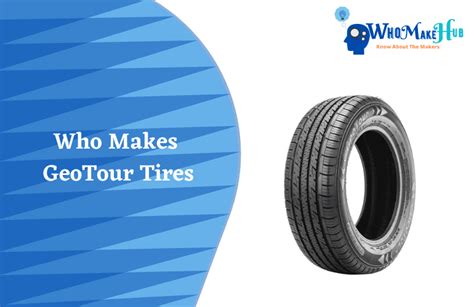 Who Makes GeoTour Tires? Why Should You Choose GeoTour?