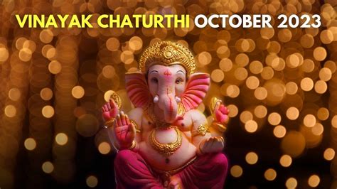 Vinayak Chaturthi October 2023 Date Shubh Muhurat Significance And