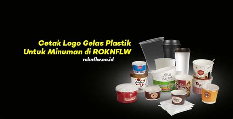 Cetak Logo Gelas Plastik Untuk Minuman Di Roknflw Id