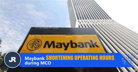 Maybank Shortening Operating Hours During Mco Jr Sharing