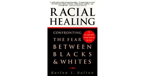 Racial Healing Confronting The Fear Between Blacks And Whites By Harlon Dalton