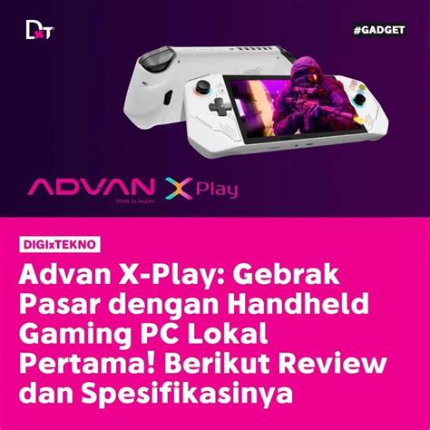 Para Gamer Dan Pecinta Teknologi Bersiaplah Advan X Play Telah