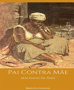 Pai Contra Mãe Machado de Assis PDF Grátis Baixe Livros