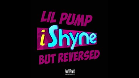 Lil Pump I Shyne Audio But Reversed Youtube