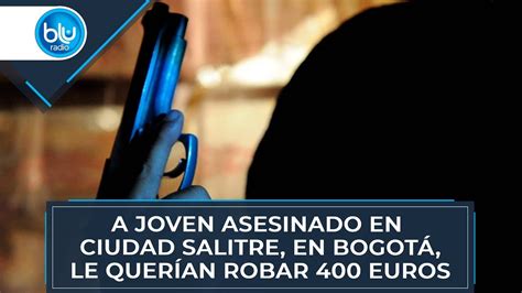 A Joven Asesinado En Ciudad Salitre En Bogot Le Quer An Robar