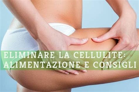 Come Eliminare La Cellulite 3 Consigli E Alimentazione La Salute Al