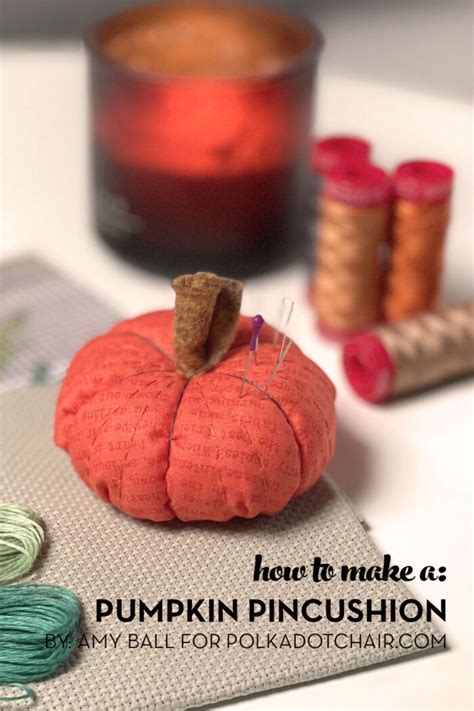 How To Sew A Pumpkin Pincushion Polka Dot Chair