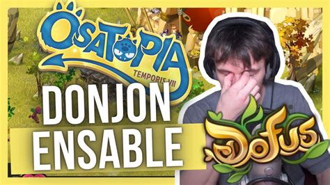 Donjon Ensable Sur Osatopia L Aventure Dofus Temporis Osatopia