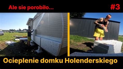 Ocieplenie Domku Holenderskiego Youtube