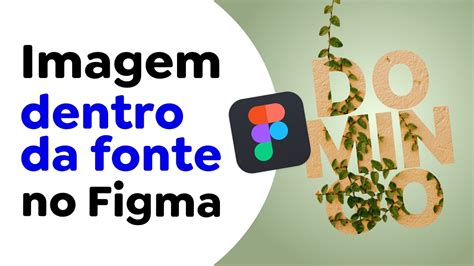 Aprenda A Colocar Imagem Dentro Da Fonte No Figma Youtube