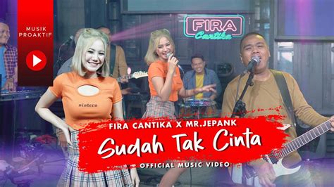 Sudah Tak Cinta Fira Cantika X Mr Jepank Official Music Video