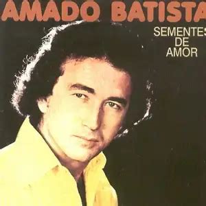 Sementes De Amor Amado Batista Lbum Vagalume