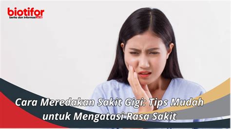 Cara Meredakan Sakit Gigi Tips Mudah Untuk Mengatasi Rasa Sakit