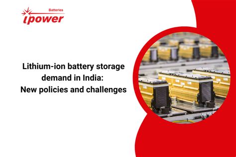 Lithium Ion Battery Storage Demand In India New Policies And