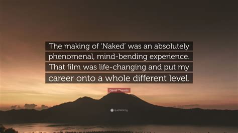 David Thewlis Quote The Making Of Naked Was An Absolutely