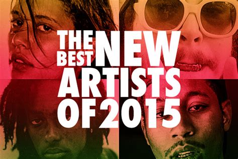 Best New Artists Of 2015 Pigeons And Planes