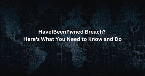 Haveibeenpwned Breach Heres What You Need To Know And Do