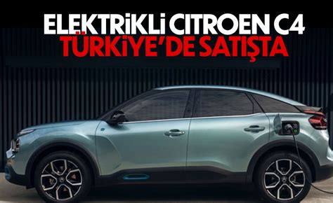 Elektrikli Citroen e C4 Türkiye de satışa sunuldu İşte fiyatı