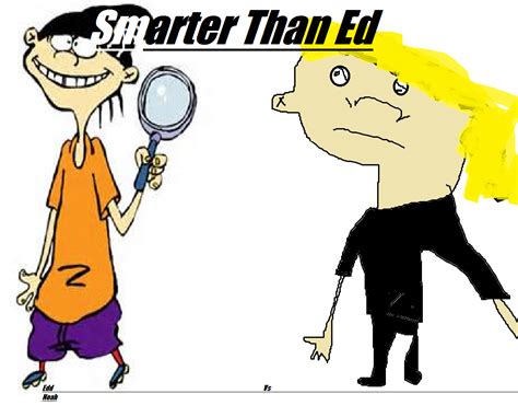 Smarter Than Ed Ed Edd N Eddy Fanon Wiki Fandom