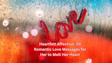 Heartfelt Affection 20 Romantic Love Messages For Her To Melt Her Heart Pyarhai प्यार है तो