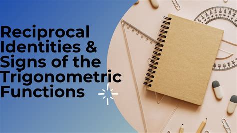 Reciprocal Identities And Signs Of Trigonometric Functions Youtube