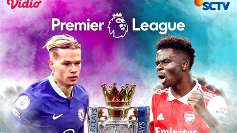 Jdwal Siaran Liga Inggris Live SCTV Minggu Malam Chelsea Vs Arsenal