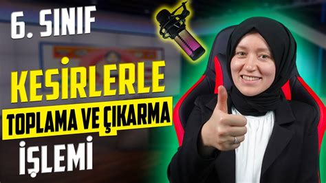 Kesirlerle Toplama Ve Karma Lemi S N F Matematik Youtube