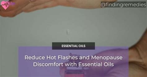 Essential Oils For Hot Flashes And Menopause Discomfort