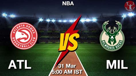 ATL Vs MIL Dream11 Team Prediction Fantasy NBA Tips 31 Mar 2024