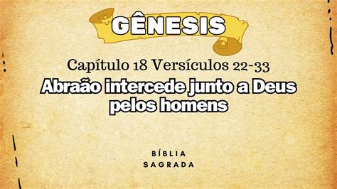 GÊNESIS capítulo 18 ABRAÃO INTERCEDE JUNTO A DEUS PELOS HOMENS YouTube