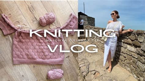 Knitting Vlog 5 czyli majówka z Rigmor Tee Dałam radę wydziergać tę