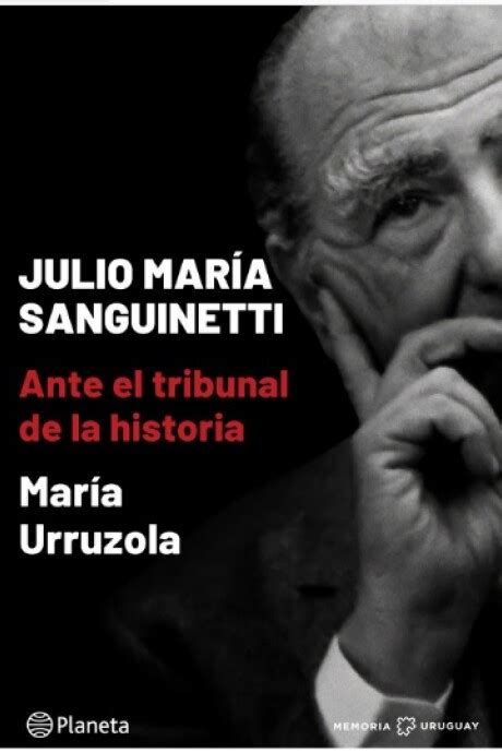 Julio Mar A Sanguinetti Ante El Tribunal De La Historia El Virrey