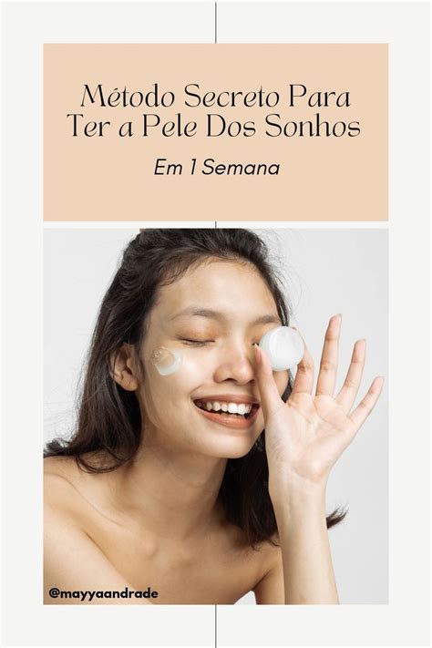 Descubra Ainda Hoje Como Você Pode Ter A Pele Perfeita Skin care