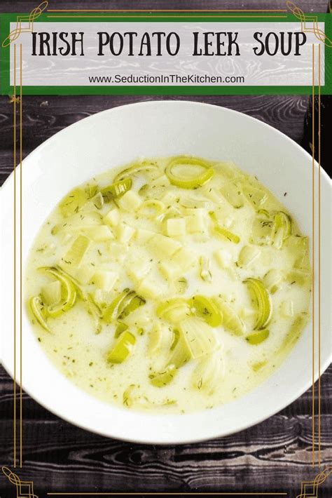 Irish Potato Leek Soup Is A Creamy Potato Soup That Uses Leeks But Also Is Flavored With Dill