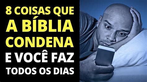 8 coisas que a Bíblia condena e você faz todos os dias