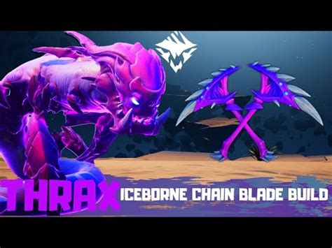 Dauntless Thrax Iceborne Chain Blades Build Youtube