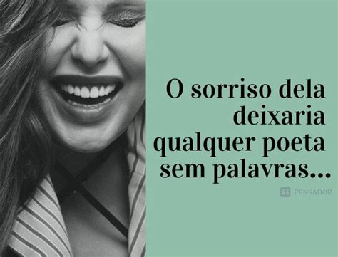 Que Sorriso Lindo 😊 55 Frases Para Fazer Alguém Sorrir Pensador